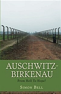 Auschwitz-Birkenau: From Hell to Hope? (Paperback)