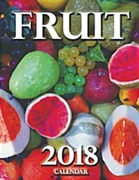 Fruit 2018 Calendar (UK Edition) (Paperback)
