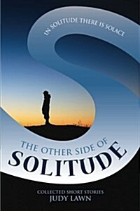 The Other Side of Solitude: In Solitude There Is Solace (Paperback)