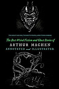 The Great God Pan, the White People, and Other Horrors: The Best Weird Fiction and Ghost Stories of Arthur Machen (Paperback)