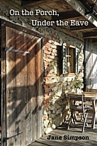On the Porch, Under the Eave (Paperback)