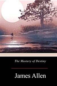 The Mastery of Destiny (Paperback)
