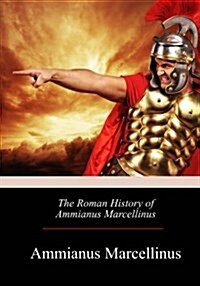 The Roman History of Ammianus Marcellinus (Paperback)