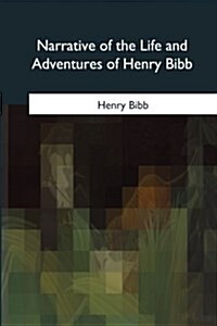 Narrative of the Life and Adventures of Henry Bibb (Paperback)