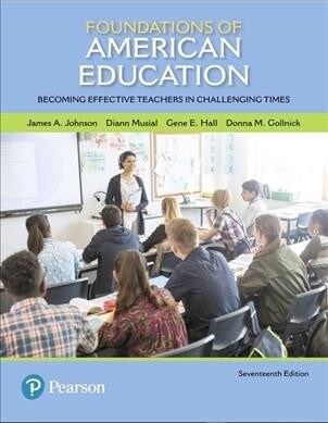 Foundations of American Education: Becoming Effective Teachers in Challenging Times with Enhanced Pearson Etext -- Access Card Package [With Access Co (Paperback, 17)