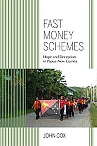 Fast Money Schemes: Hope and Deception in Papua New Guinea (Hardcover)