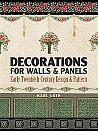Decorations for Walls and Panels: Early Twentieth-Century Design and Pattern (Paperback)