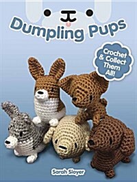 Dumpling Pups: Crochet and Collect Them All! (Paperback)