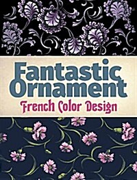 Fantastic Ornament: French Color Design (Paperback)