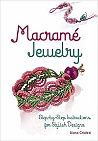 Macram?Jewelry: Step-By-Step Instructions for Stylish Designs (Paperback)