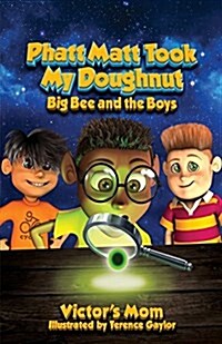 Phatt Matt Took My Doughnut: Big Bee and the Boys (Paperback)