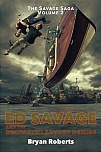 Ed Savage and the Decimated Savage Demise: The Savage Saga - A Hollywood Horror Soap Opera - Volume II (Paperback)