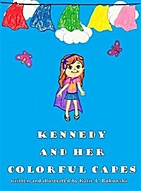 Kennedy and Her Colorful Capes (Hardcover)