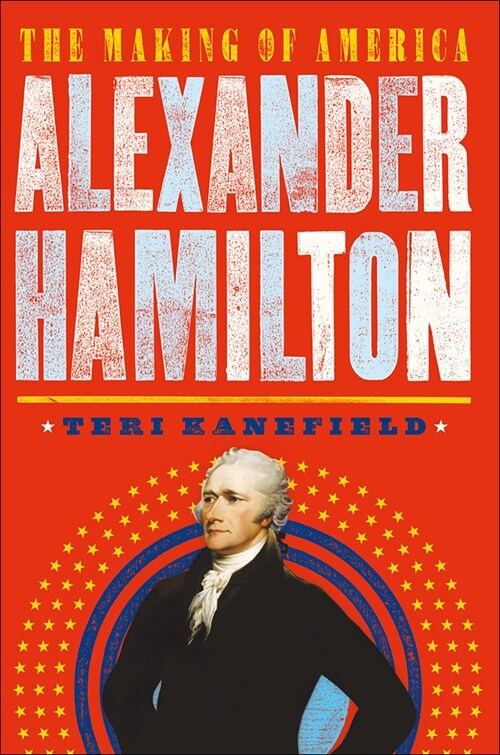 Alexander Hamilton: The Making of America (Prebound, Bound for Schoo)