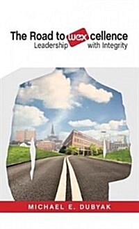 The Road to Wexcellence: Leadership with Integrity (Hardcover)
