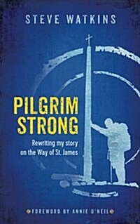 Pilgrim Strong: Rewriting My Story on the Way of St. James (Paperback)