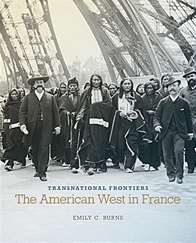 Transnational Frontiers, Volume 29: The American West in France (Hardcover)