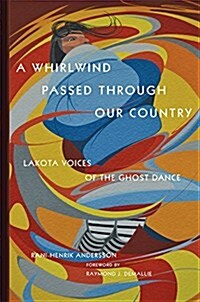 A Whirlwind Passed Through Our Country: Lakota Voices of the Ghost Dance (Hardcover)