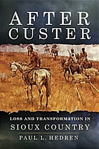 After Custer: Loss and Transformation in Sioux Country (Paperback)