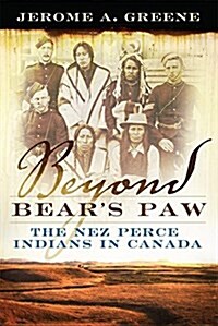 Beyond Bears Paw: The Nez Perce Indians in Canada (Paperback)