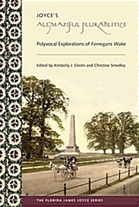 Joyces Allmaziful Plurabilities: Polyvocal Explorations of Finnegans Wake (Paperback)