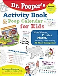 Dr. Poopers Activity Book and Poop Calendar for Kids: Mazes, Puzzles, Word Games, Drawing, Coloring, and More - All about Constipation (Paperback)