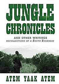 Jungle Chronicles and Other Writings: Recollections of a South Sudanese (Paperback)