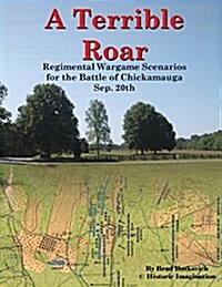 A Terrible Roar: Regimental Wargame Scenarios for the Battle of Chickamauga: Sep. 20th (Paperback)