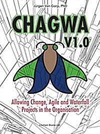 Chagwa V1.0: Allowing Change, Agile and Waterfall Projects in the Organisation (Paperback)