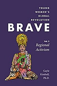 Brave: Young Womens Global Revolution, Volume 2: Regional Activism (Paperback)