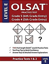 Olsat Practice Test Grade 5 (6th Grade Entry) & Grade 4 (5th Grade Entry) - Level E -: Two Olsat E Practice Tests (Practice Tests One & Two), Grade 4/ (Paperback)