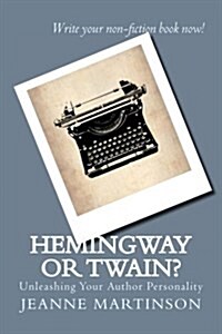 Hemingway or Twain?: Unleashing Your Author Personality (Paperback)