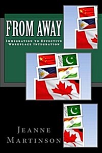 From Away: Immigration to Effective Workplace Integration (Paperback)