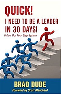 Quick! I Need to Be a Leader in 30 Days! (Paperback)