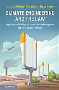 Climate Engineering and the Law : Regulation and Liability for Solar Radiation Management and Carbon Dioxide Removal (Hardcover)