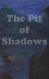 The Pit of Shadows: Billy Angelis Book One (Paperback)