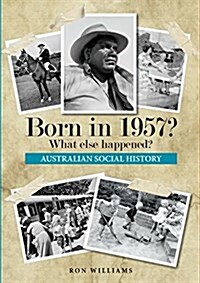 Born in 1957? What Else Happened? (Paperback)