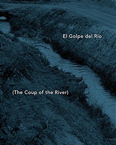 El Golpe del Rio: The Coup of the River (Paperback)