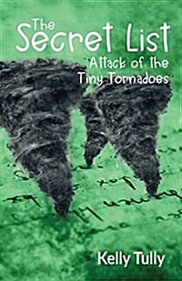 Attack of the Tiny Tornadoes: The Secret List, Book 1 (Paperback)