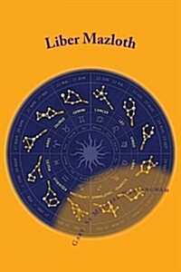 Liber Mazloth: The Book of the Zodiack (Paperback)