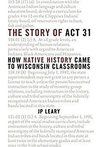The Story of ACT 31: How Native History Came to Wisconsin Classrooms (Paperback)