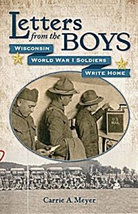 Letters from the Boys: Wisconsin World War I Soldiers Write Home (Paperback)