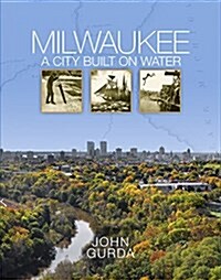 Milwaukee: A City Built on Water (Hardcover)