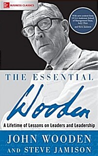 The Essential Wooden: A Lifetime of Lessons on Leaders and Leadership (Paperback)