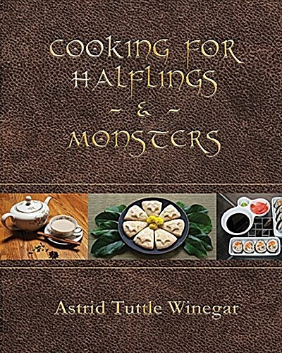 Cooking for Halflings & Monsters: 111 Comfy, Cozy Recipes for Fantasy-Loving Souls (Paperback)
