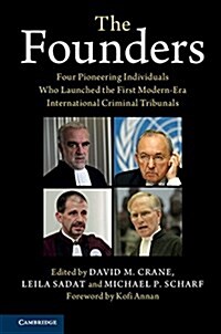 The Founders : Four Pioneering Individuals Who Launched the First Modern-Era International Criminal Tribunals (Paperback)