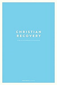 Christian Recovery: A Twelve-Step Approach to Discipleship (Paperback)