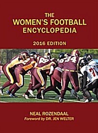 The Womens Football Encyclopedia: 2016 Edition (Hardcover)