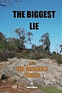 The Biggest Lie and the Greatest Truth (Paperback)