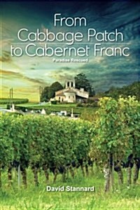 Paradise Rescued: From Cabbage Patch to Cabernet Franc (Paperback)